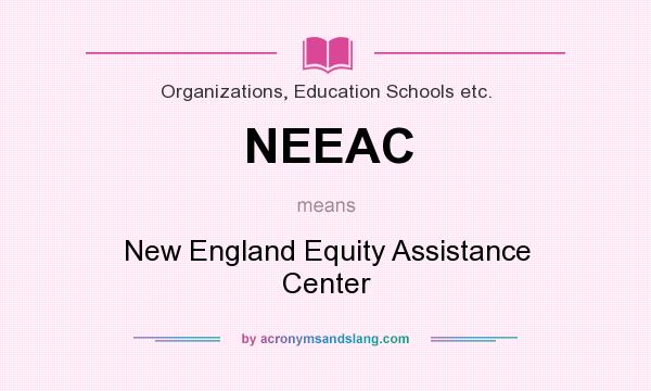 What does NEEAC mean? It stands for New England Equity Assistance Center