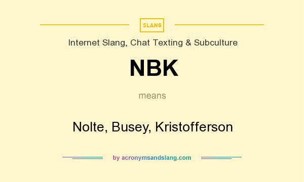 What does NBK mean? It stands for Nolte, Busey, Kristofferson