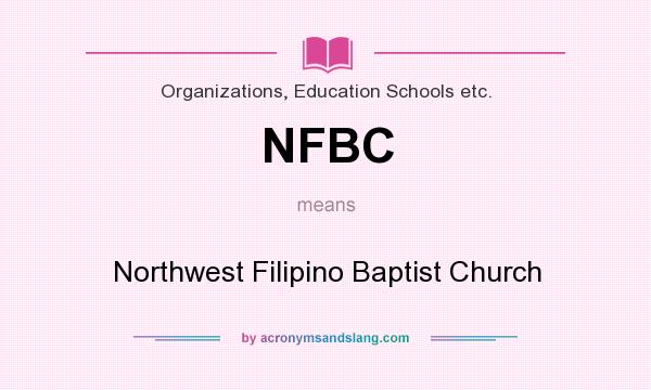 What does NFBC mean? It stands for Northwest Filipino Baptist Church