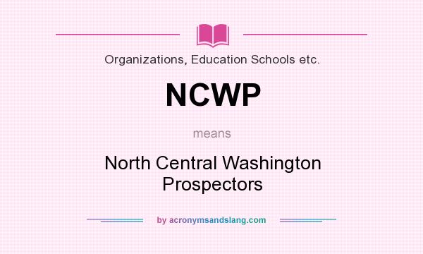 What does NCWP mean? It stands for North Central Washington Prospectors