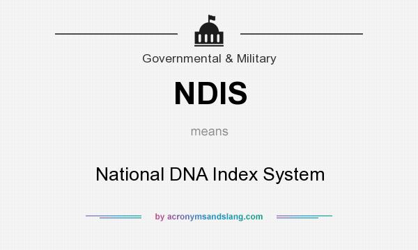 What does NDIS mean? It stands for National DNA Index System