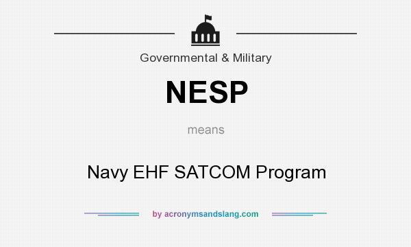 What does NESP mean? It stands for Navy EHF SATCOM Program