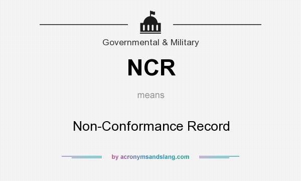What does NCR mean? It stands for Non-Conformance Record