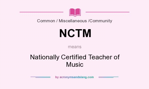What does NCTM mean? It stands for Nationally Certified Teacher of Music