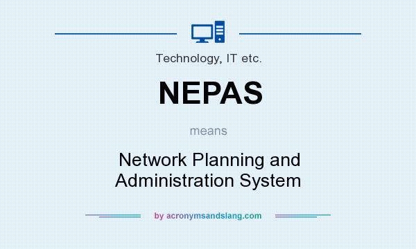 What does NEPAS mean? It stands for Network Planning and Administration System