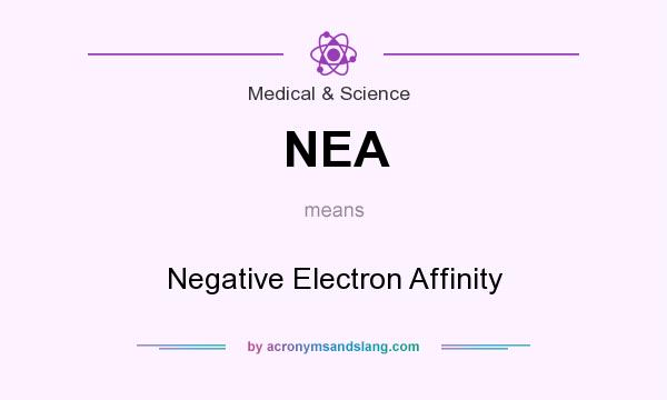 What does NEA mean? It stands for Negative Electron Affinity