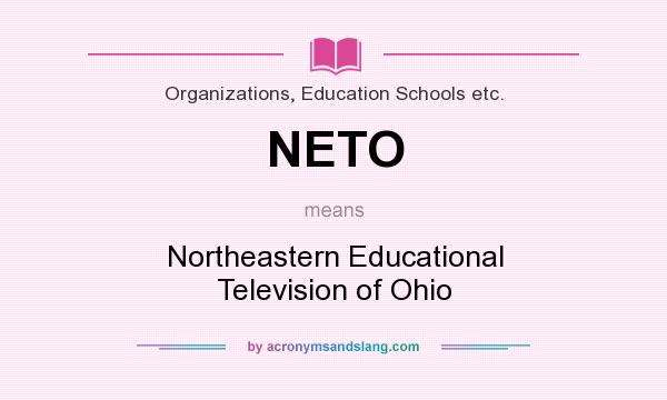 What does NETO mean? It stands for Northeastern Educational Television of Ohio