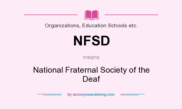 What does NFSD mean? It stands for National Fraternal Society of the Deaf