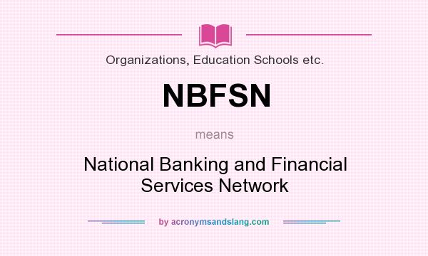 What does NBFSN mean? It stands for National Banking and Financial Services Network