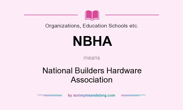 What does NBHA mean? It stands for National Builders Hardware Association