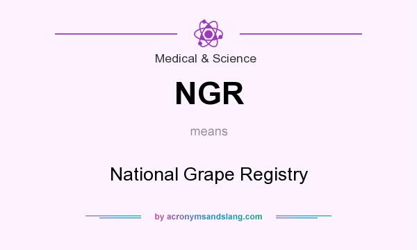What does NGR mean? It stands for National Grape Registry