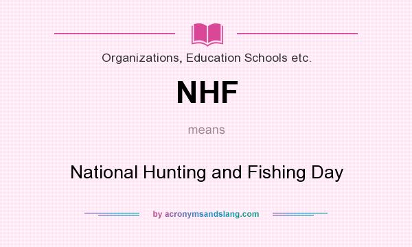 What does NHF mean? It stands for National Hunting and Fishing Day