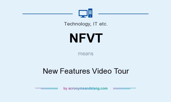 What does NFVT mean? It stands for New Features Video Tour