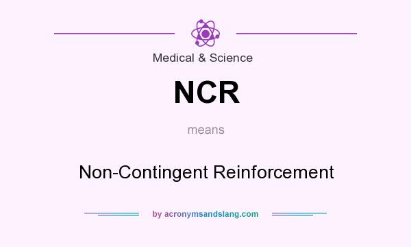 What does NCR mean? It stands for Non-Contingent Reinforcement