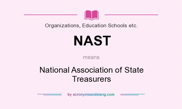What does NAST mean? It stands for National Association of State Treasurers