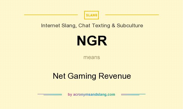 What does NGR mean? It stands for Net Gaming Revenue