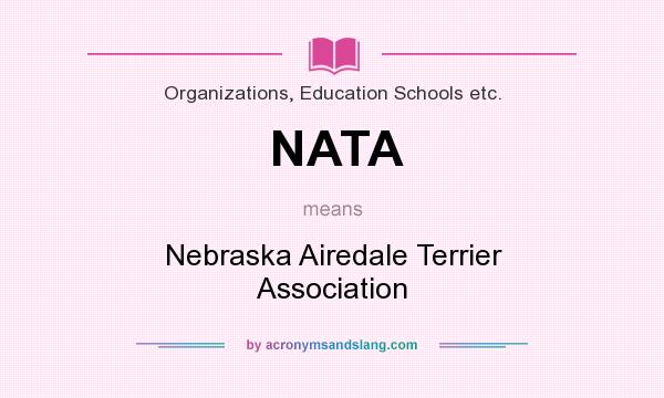 What does NATA mean? It stands for Nebraska Airedale Terrier Association