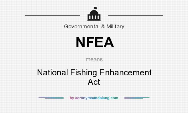What does NFEA mean? It stands for National Fishing Enhancement Act