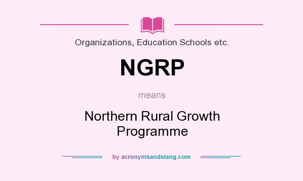 What does NGRP mean? It stands for Northern Rural Growth Programme