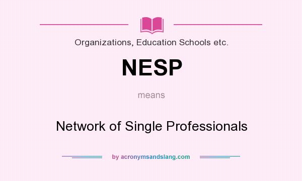 What does NESP mean? It stands for Network of Single Professionals