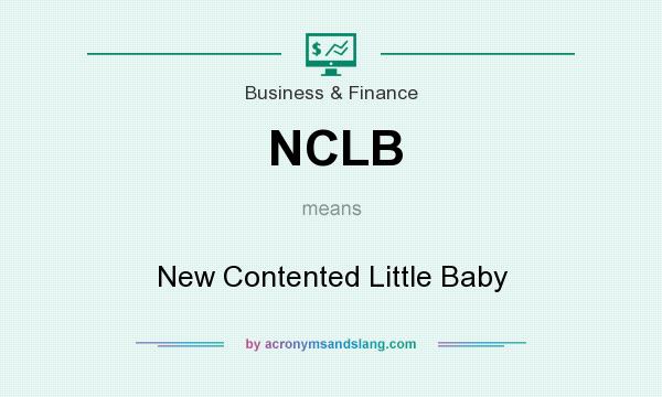 What does NCLB mean? It stands for New Contented Little Baby