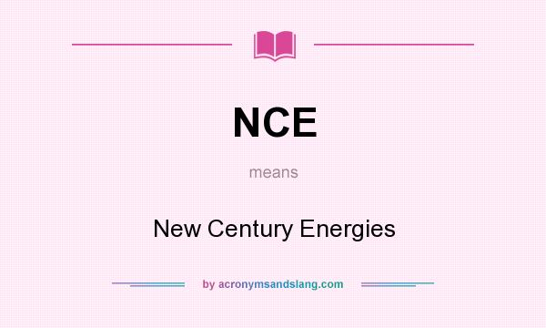 What does NCE mean? It stands for New Century Energies