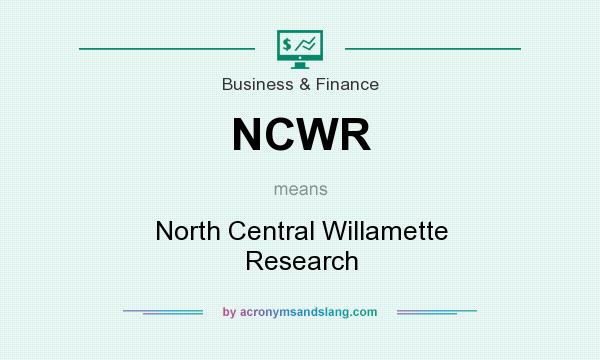 What does NCWR mean? It stands for North Central Willamette Research