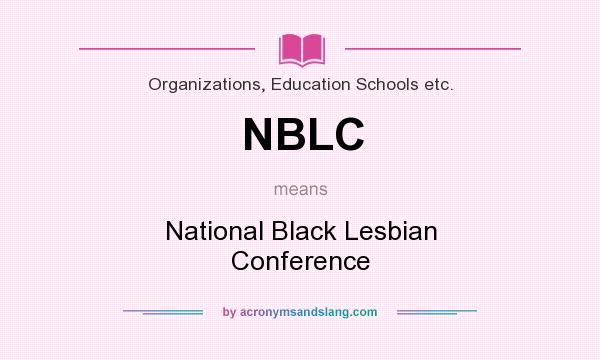 What does NBLC mean? It stands for National Black Lesbian Conference