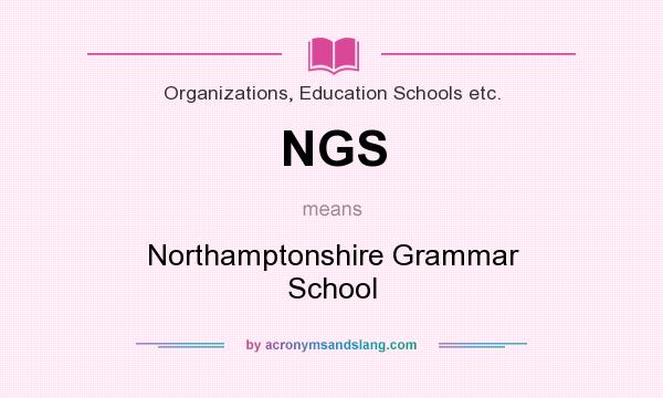 What does NGS mean? It stands for Northamptonshire Grammar School