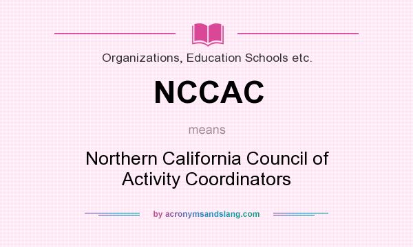 What does NCCAC mean? It stands for Northern California Council of Activity Coordinators