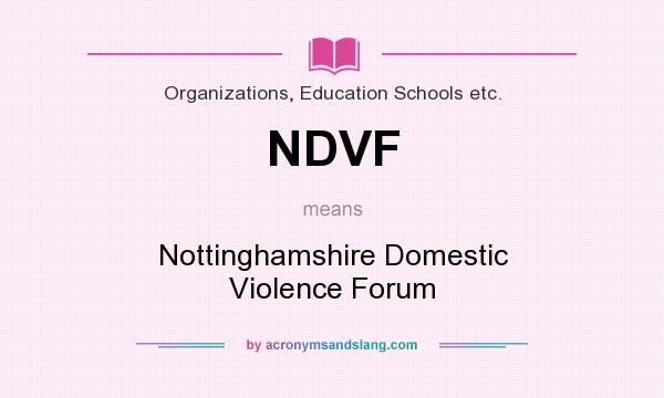 What does NDVF mean? It stands for Nottinghamshire Domestic Violence Forum