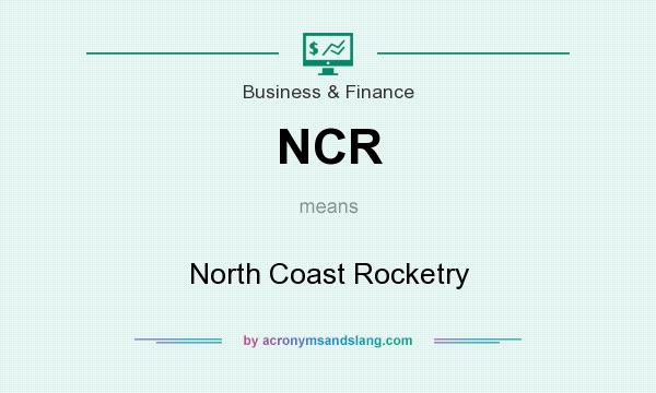 What does NCR mean? It stands for North Coast Rocketry
