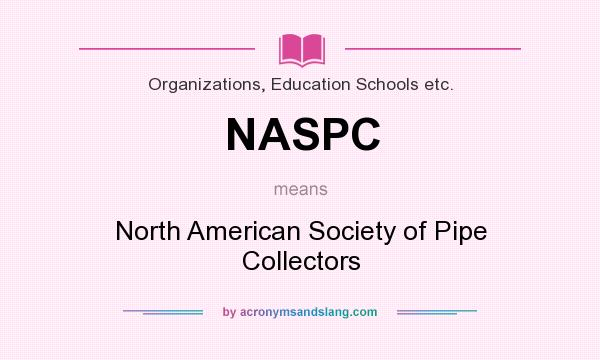 What does NASPC mean? It stands for North American Society of Pipe Collectors