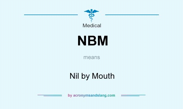 NBM Nil By Mouth In Medical By AcronymsAndSlang