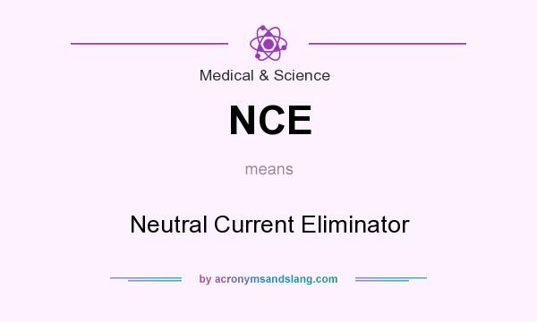 What does NCE mean? It stands for Neutral Current Eliminator