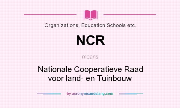 What does NCR mean? It stands for Nationale Cooperatieve Raad voor land- en Tuinbouw