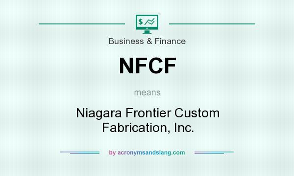 What does NFCF mean? It stands for Niagara Frontier Custom Fabrication, Inc.