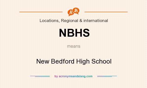 What does NBHS mean? It stands for New Bedford High School