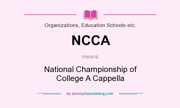 What does NCCA mean? It stands for National Championship of College A Cappella