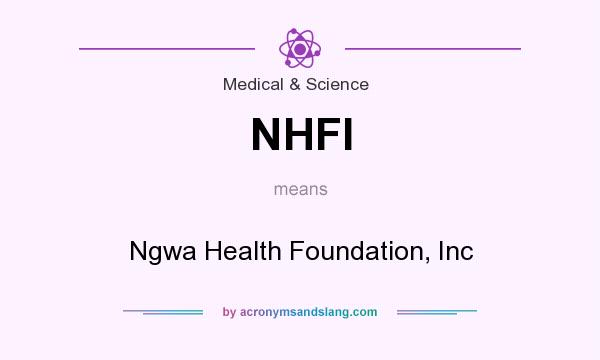 What does NHFI mean? It stands for Ngwa Health Foundation, Inc