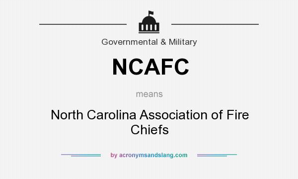 What does NCAFC mean? It stands for North Carolina Association of Fire Chiefs