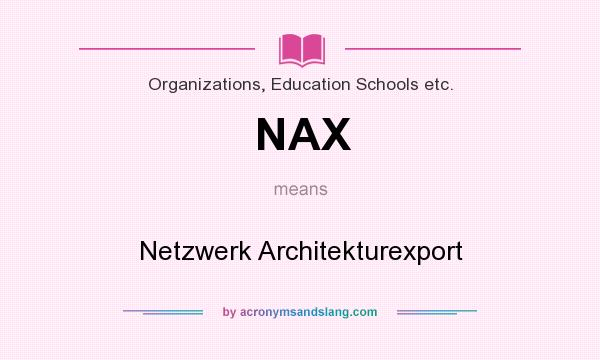 What does NAX mean? It stands for Netzwerk Architekturexport