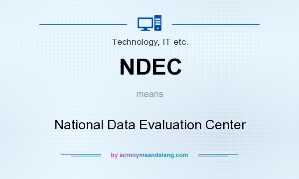 What does NDEC mean? It stands for National Data Evaluation Center