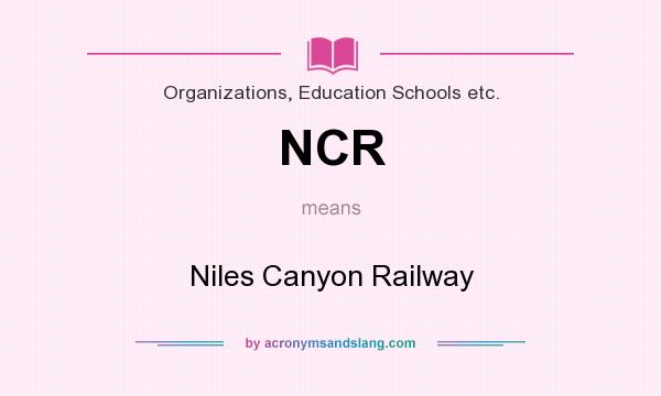 What does NCR mean? It stands for Niles Canyon Railway
