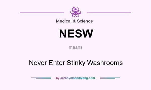 What does NESW mean? It stands for Never Enter Stinky Washrooms
