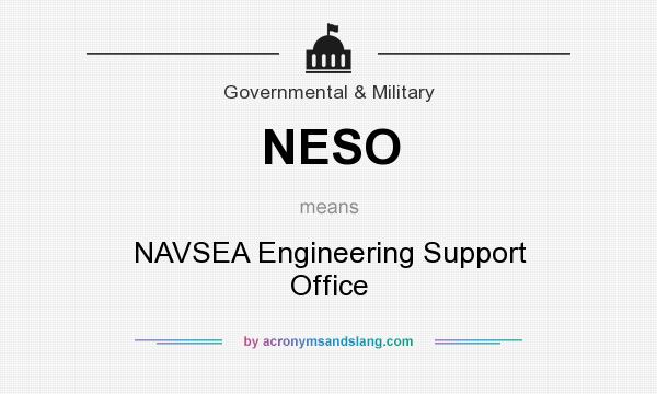 What does NESO mean? It stands for NAVSEA Engineering Support Office