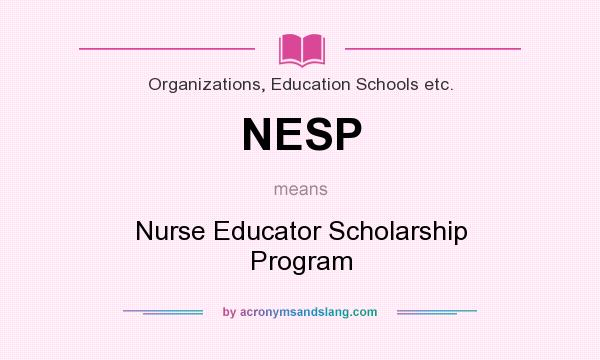 What does NESP mean? It stands for Nurse Educator Scholarship Program