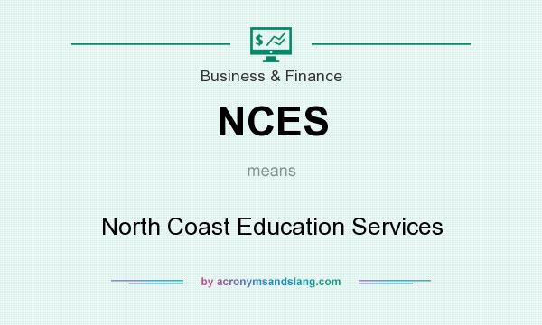 What does NCES mean? It stands for North Coast Education Services