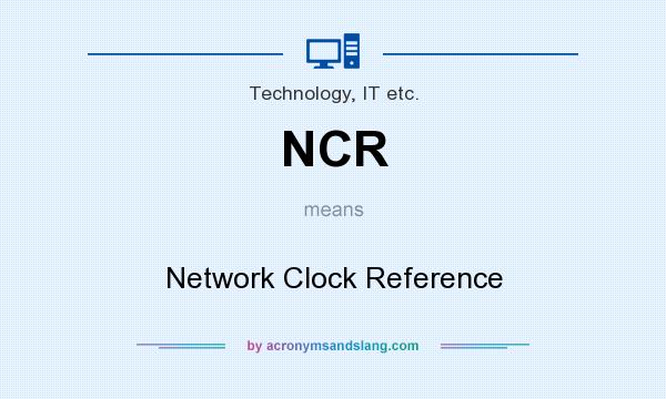 What does NCR mean? It stands for Network Clock Reference
