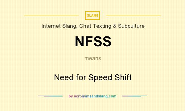 What does NFSS mean? It stands for Need for Speed Shift